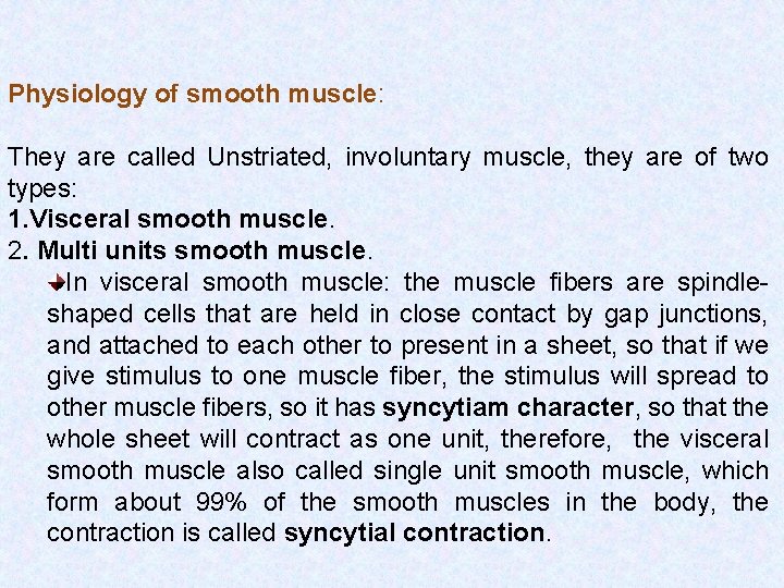 Physiology of smooth muscle: They are called Unstriated, involuntary muscle, they are of two