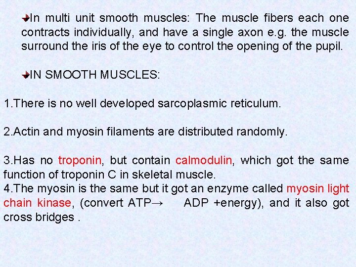 In multi unit smooth muscles: The muscle fibers each one contracts individually, and have