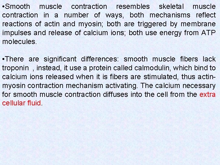  • Smooth muscle contraction resembles skeletal muscle contraction in a number of ways,