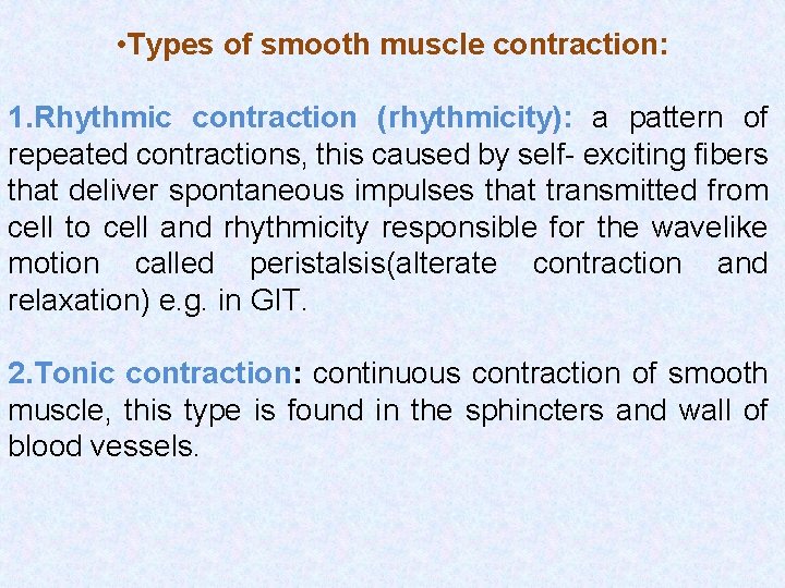  • Types of smooth muscle contraction: 1. Rhythmic contraction (rhythmicity): a pattern of
