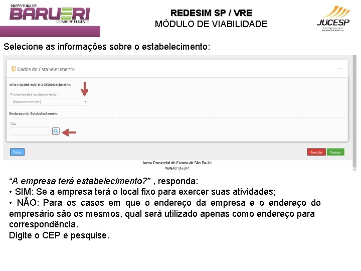 REDESIM SP / VRE MÓDULO DE VIABILIDADE Selecione as informações sobre o estabelecimento: “A