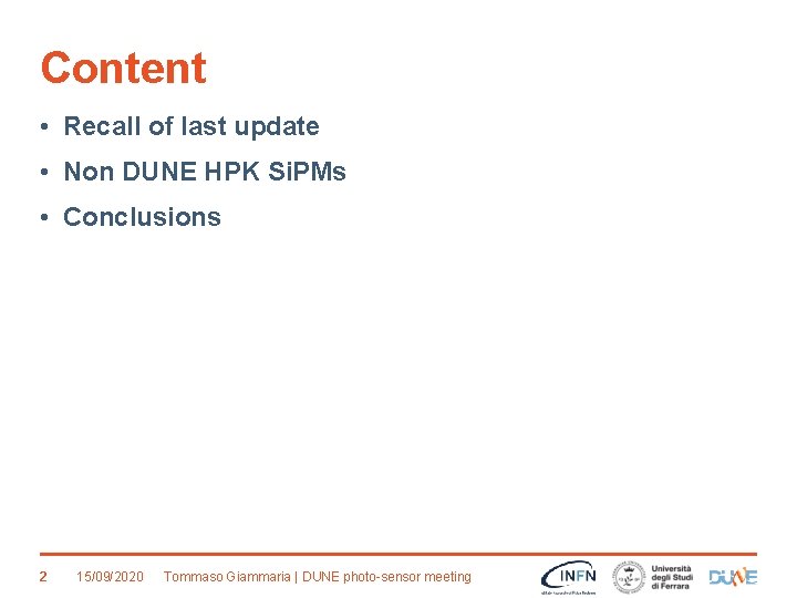 Content • Recall of last update • Non DUNE HPK Si. PMs • Conclusions