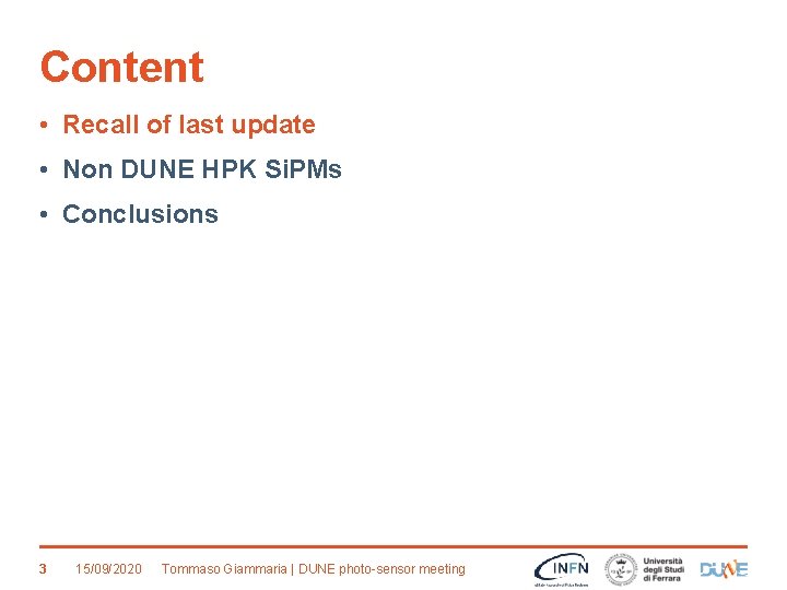 Content • Recall of last update • Non DUNE HPK Si. PMs • Conclusions