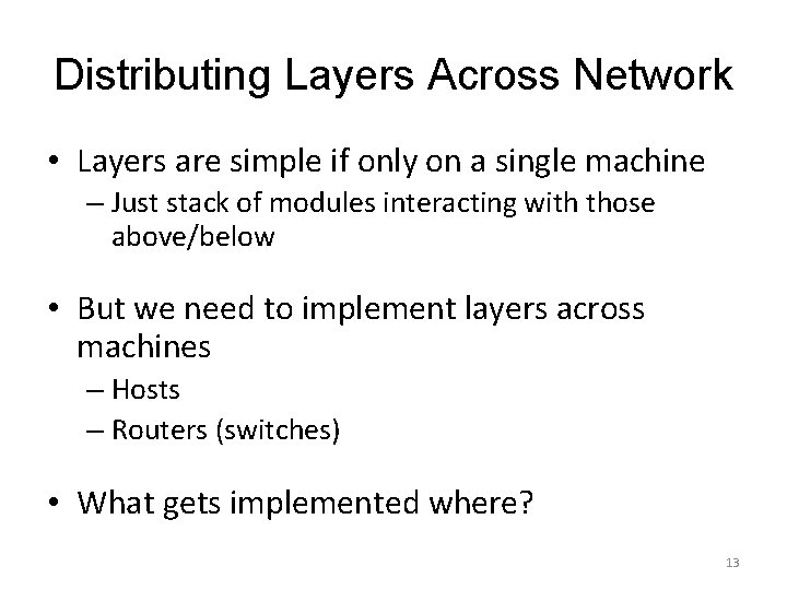 Distributing Layers Across Network • Layers are simple if only on a single machine