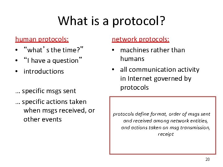 What is a protocol? human protocols: • “what’s the time? ” • “I have