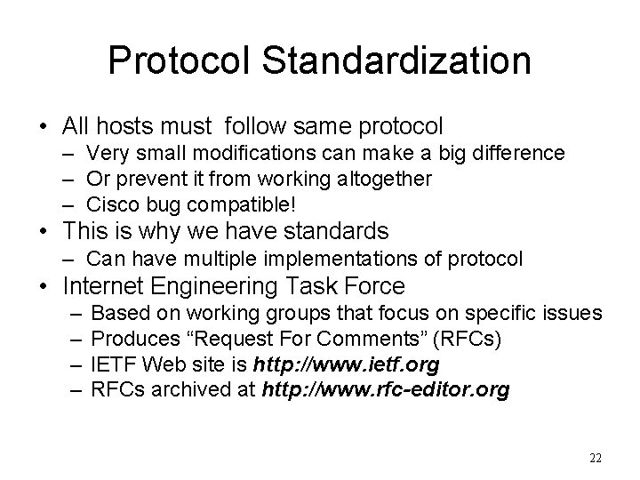 Protocol Standardization • All hosts must follow same protocol – Very small modifications can