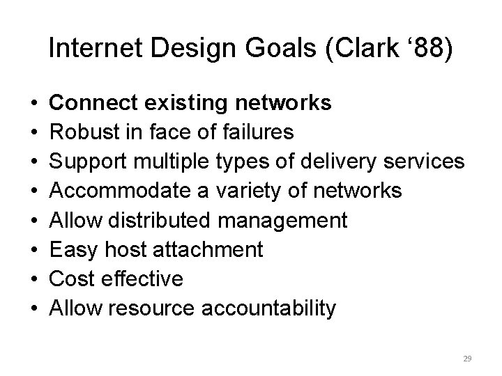 Internet Design Goals (Clark ‘ 88) • • Connect existing networks Robust in face