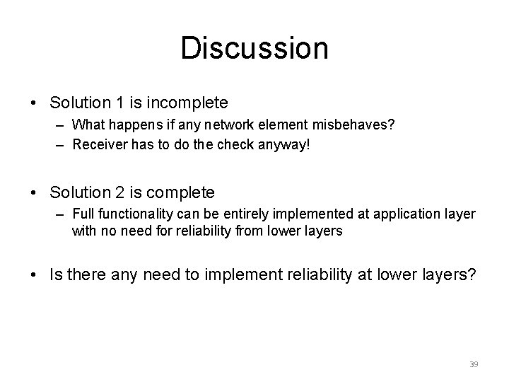 Discussion • Solution 1 is incomplete – What happens if any network element misbehaves?