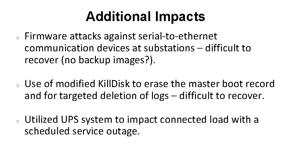 Additional Impacts ○ ○ ○ Firmware attacks against serial-to-ethernet communication devices at substations –