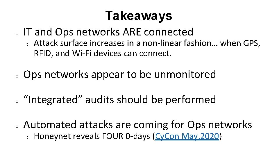 Takeaways ○ IT and Ops networks ARE connected ○ Attack surface increases in a