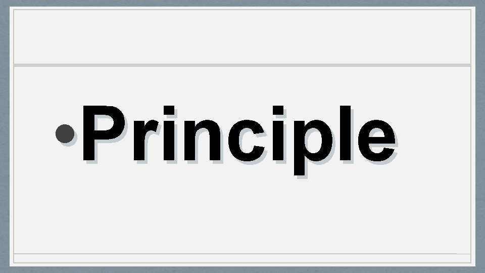  • Principle 