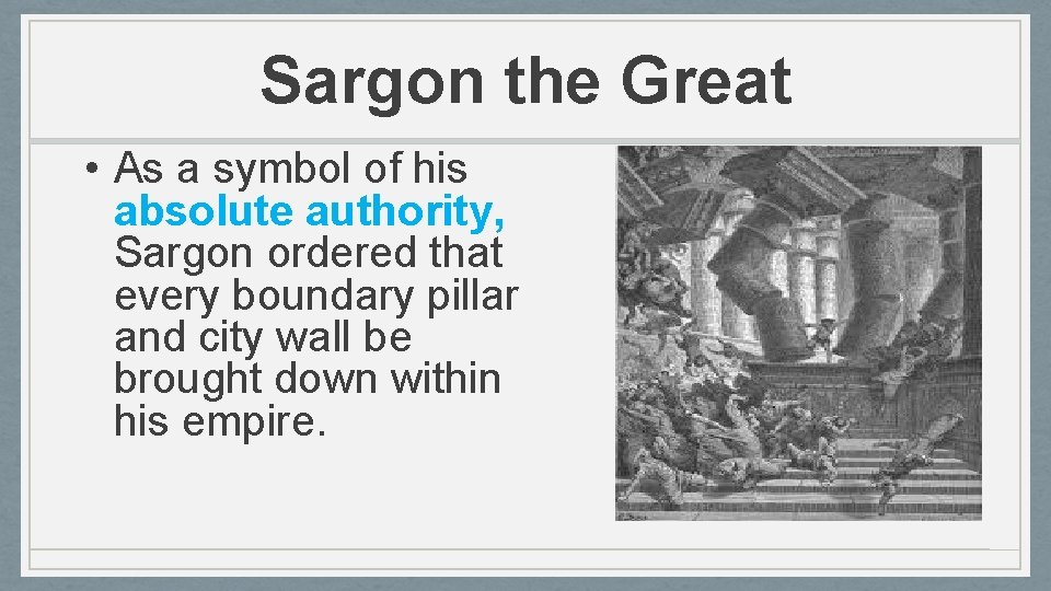 Sargon the Great • As a symbol of his absolute authority, Sargon ordered that