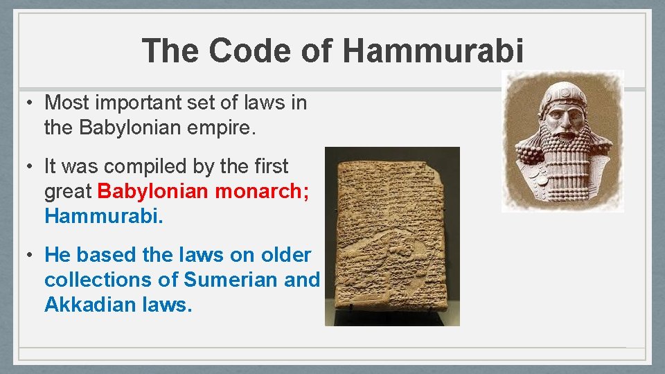 The Code of Hammurabi • Most important set of laws in the Babylonian empire.