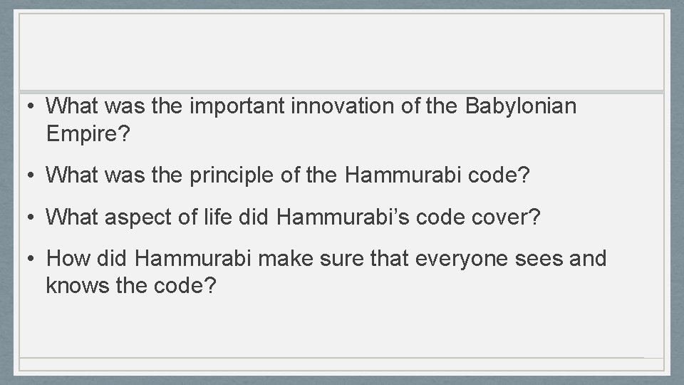  • What was the important innovation of the Babylonian Empire? • What was