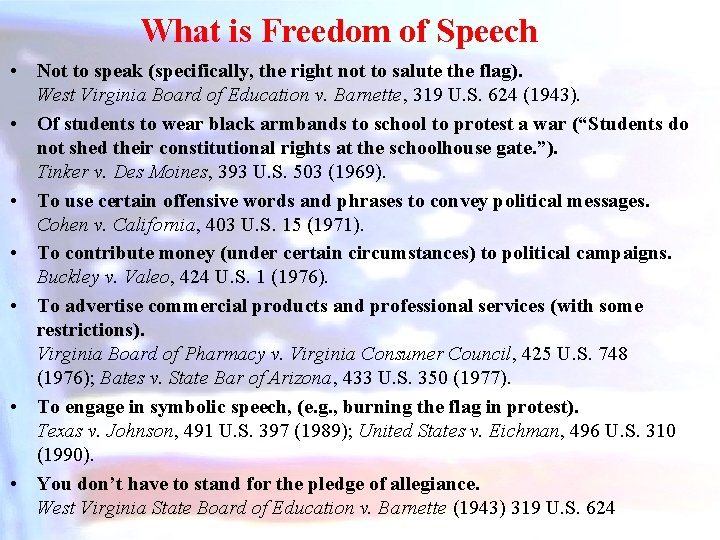 What is Freedom of Speech • Not to speak (specifically, the right not to