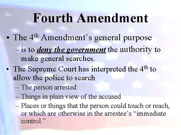 Fourth Amendment • The 4 th Amendment’s general purpose – is to deny the