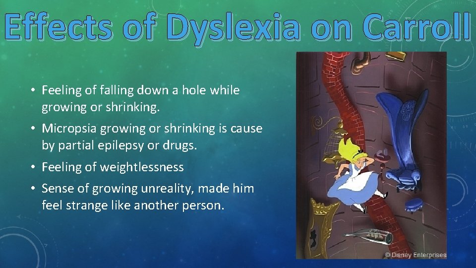 Effects of Dyslexia on Carroll • Feeling of falling down a hole while growing