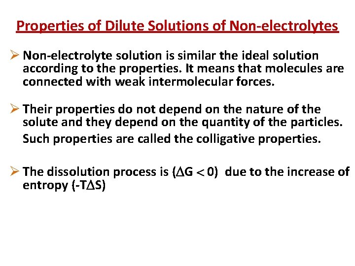 Properties of Dilute Solutions of Non-electrolytes Ø Non-electrolyte solution is similar the ideal solution