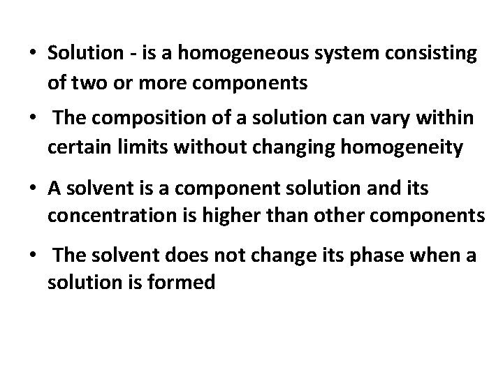  • Solution - is a homogeneous system consisting of two or more components