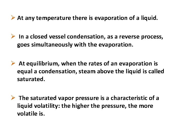 Ø At any temperature there is evaporation of a liquid. Ø In a closed