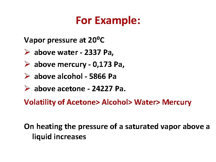 For Example: Vapor pressure at 20⁰C Ø above water - 2337 Pa, Ø above