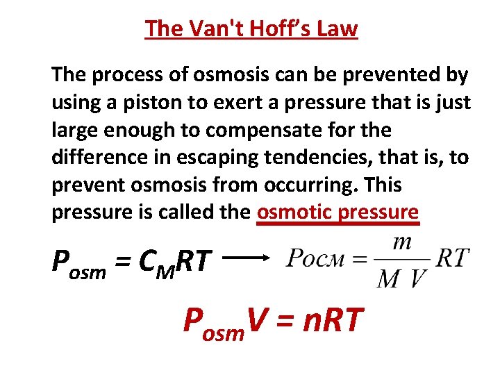The Van't Hoff’s Law The process of osmosis can be prevented by using a