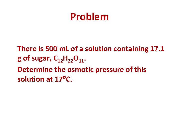Problem There is 500 m. L of a solution containing 17. 1 g of