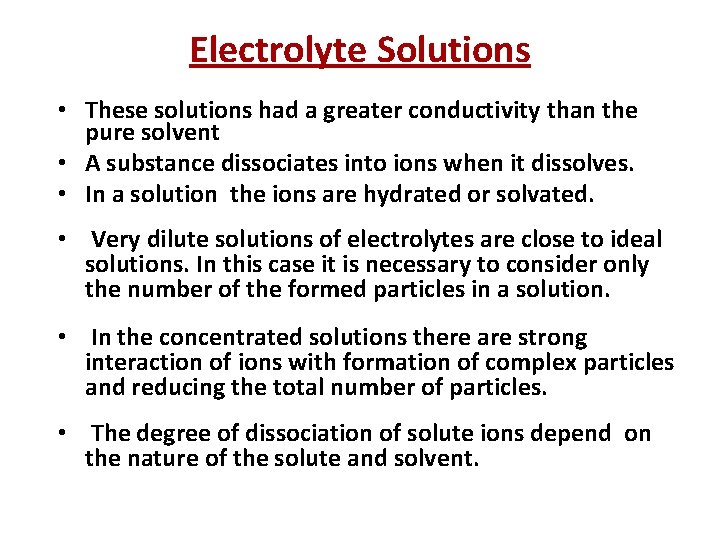 Electrolyte Solutions • These solutions had a greater conductivity than the pure solvent •