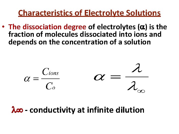 Characteristics of Electrolyte Solutions • The dissociation degree of electrolytes ( ) is the