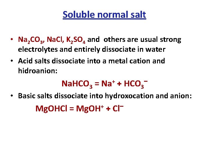 Soluble normal salt • Na 2 CO 3, Na. Cl, K 2 SO 4