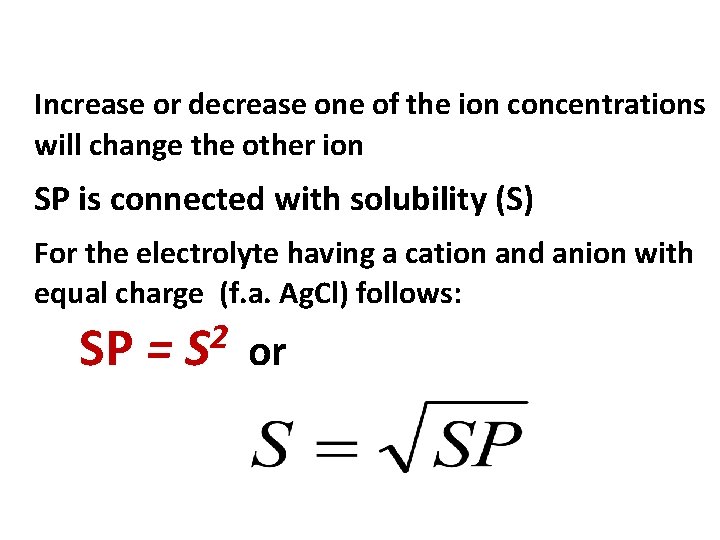 Increase or decrease one of the ion concentrations will change the other ion SP