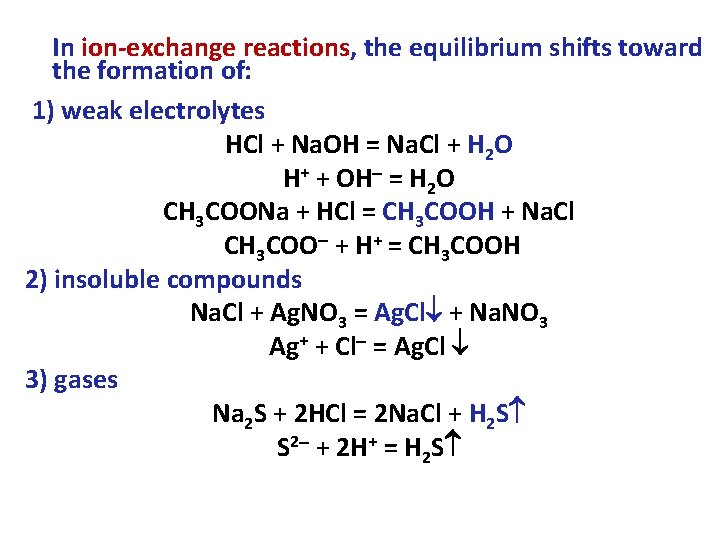 In ion-exchange reactions, the equilibrium shifts toward the formation of: 1) weak electrolytes HCl