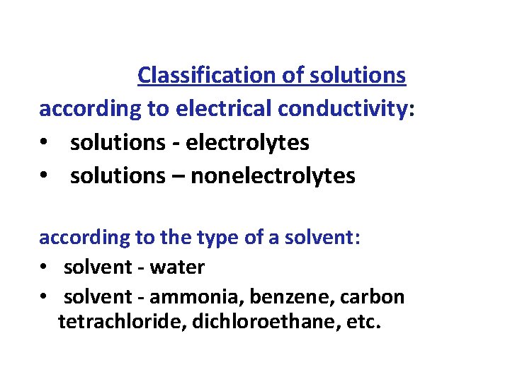 Classification of solutions according to electrical conductivity: • solutions - electrolytes • solutions –