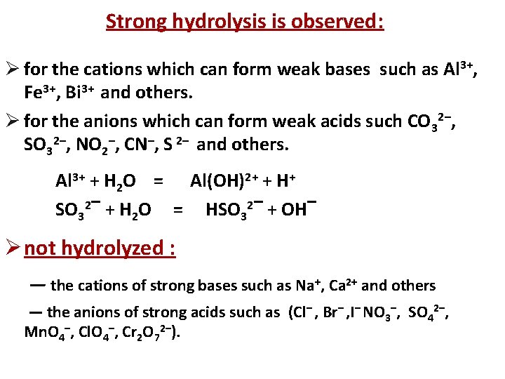 Strong hydrolysis is observed: Ø for the cations which can form weak bases such