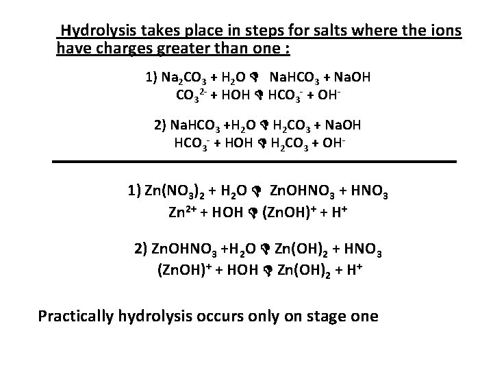 Hydrolysis takes place in steps for salts where the ions have charges greater than