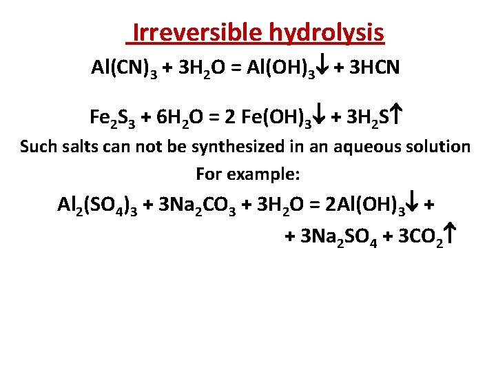 Irreversible hydrolysis Al(CN)3 + 3 Н 2 О = Al(OH)3 + 3 HCN Fe