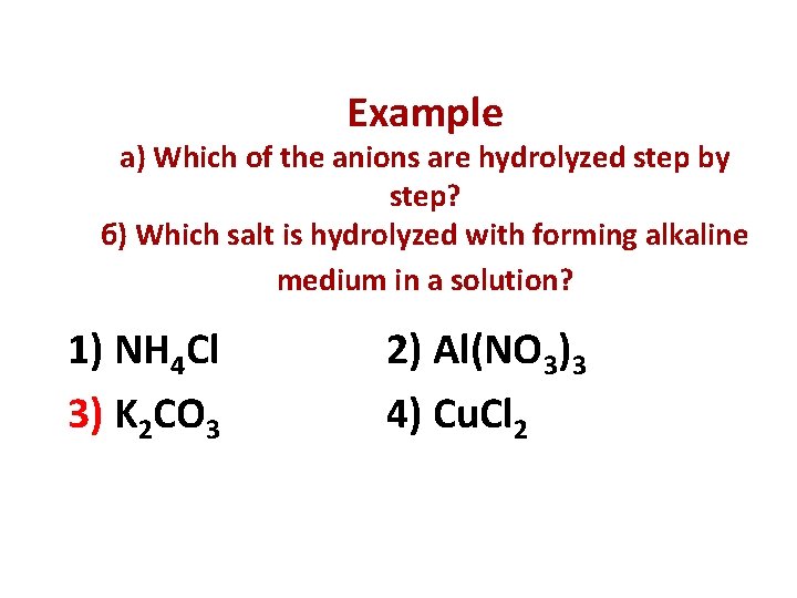 Example а) Which of the anions are hydrolyzed step by step? б) Which salt