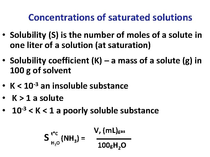 Concentrations of saturated solutions • Solubility (S) is the number of moles of a