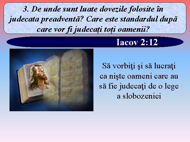 3. De unde sunt luate dovezile folosite în judecata preadventă? Care este standardul după