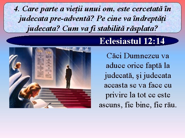 4. Care parte a vieții unui om, este cercetată în judecata pre-adventă? Pe cine