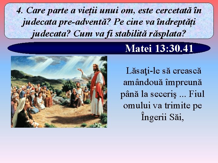 4. Care parte a vieții unui om, este cercetată în judecata pre-adventă? Pe cine