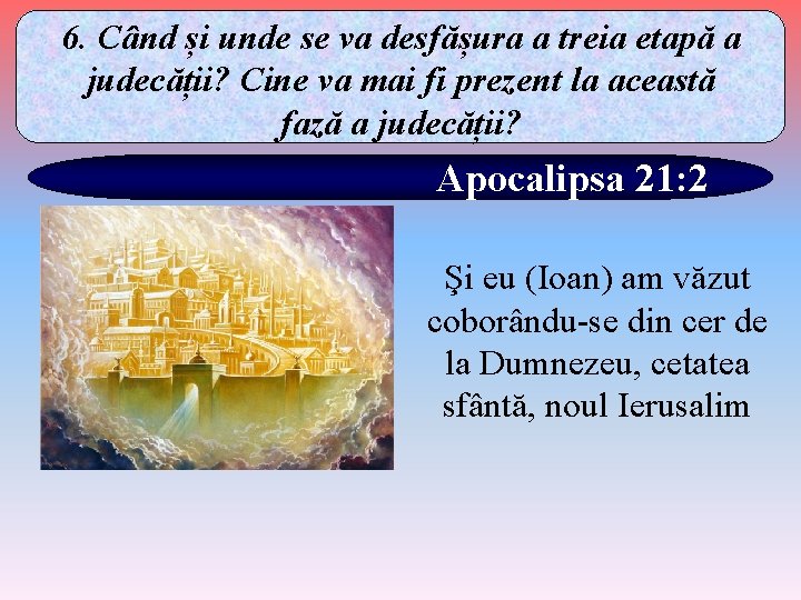 6. Când și unde se va desfășura a treia etapă a judecății? Cine va