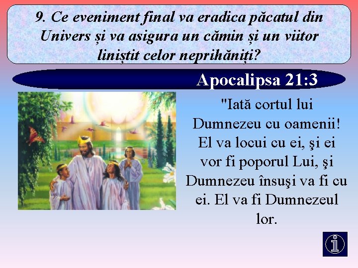 9. Ce eveniment final va eradica păcatul din Univers și va asigura un cămin