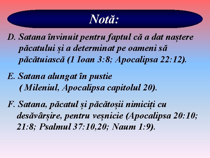 Notă: D. Satana învinuit pentru faptul că a dat naștere păcatului și a determinat