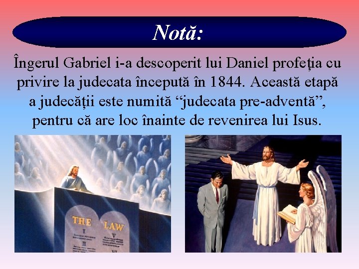 Notă: Îngerul Gabriel i-a descoperit lui Daniel profeția cu privire la judecata începută în