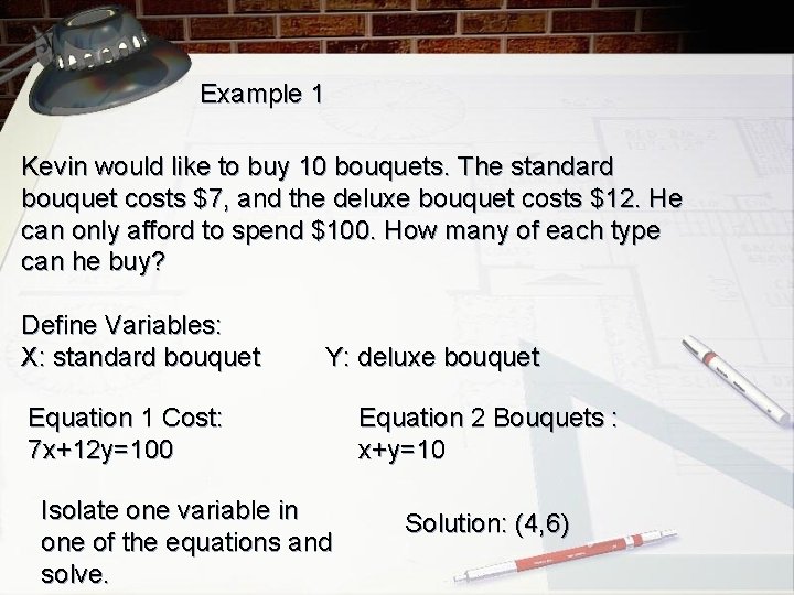 Example 1 Kevin would like to buy 10 bouquets. The standard bouquet costs $7,