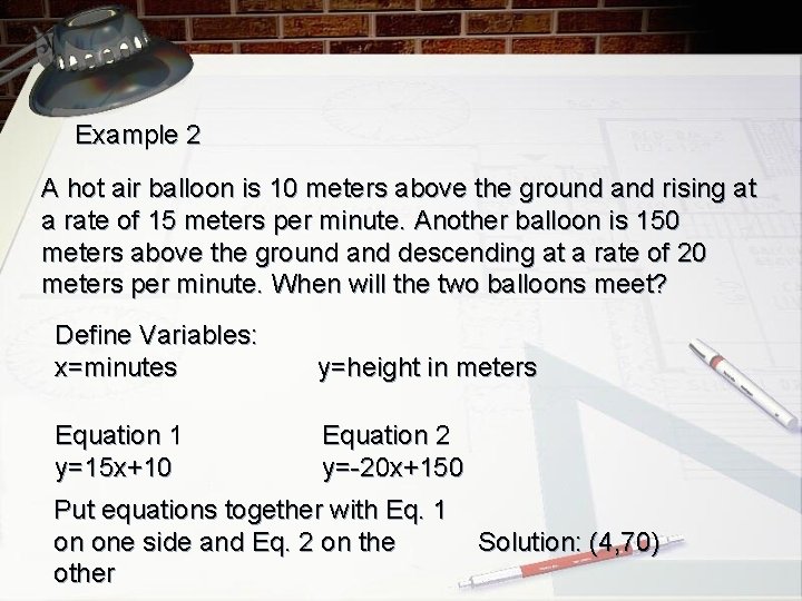 Example 2 A hot air balloon is 10 meters above the ground and rising