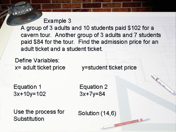 Example 3 A group of 3 adults and 10 students paid $102 for a