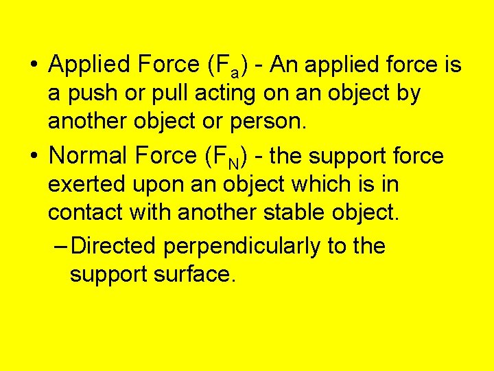  • Applied Force (Fa) - An applied force is a push or pull