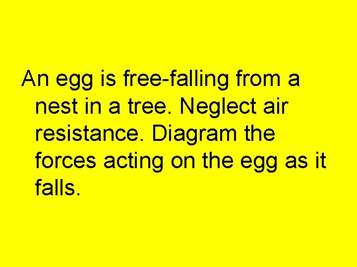 An egg is free-falling from a nest in a tree. Neglect air resistance. Diagram